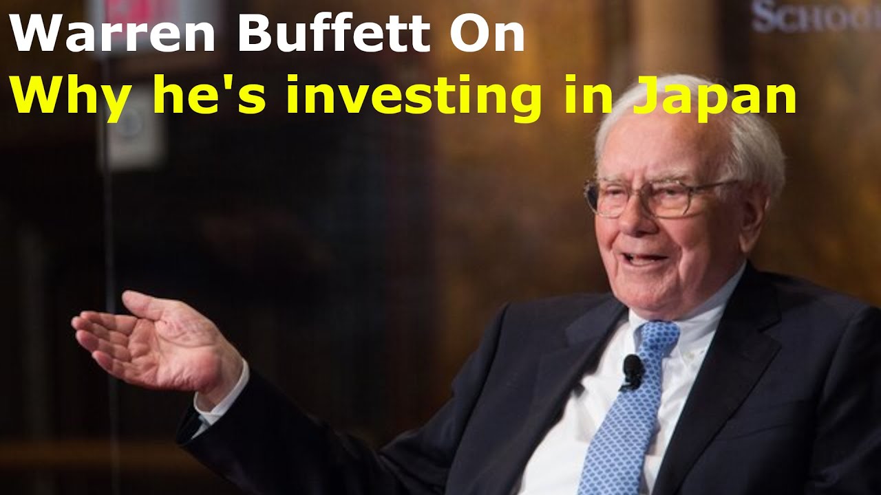 Warren Buffett Explains Why He Invested in Japan