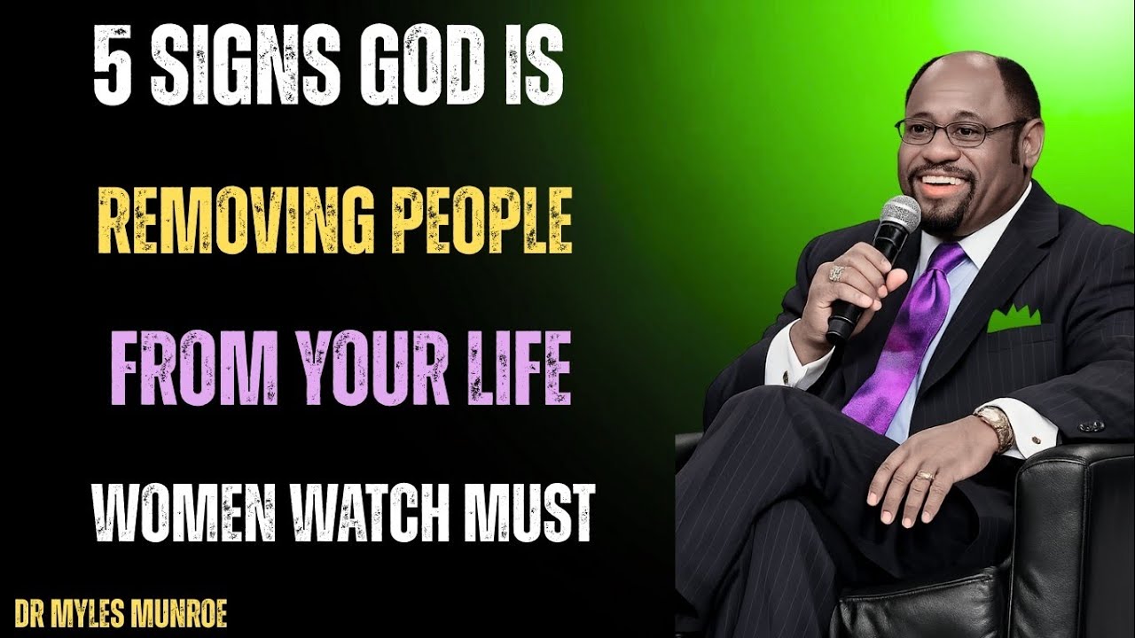 When God Removes People: 5 Powerful Signs Women Should Never Ignore, Dr Myles Munroe 