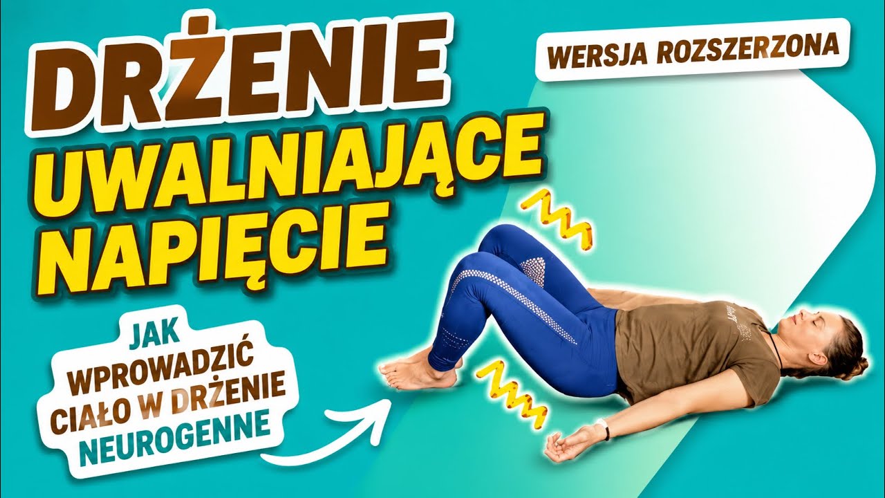 Drżenie uwalniające napięcie- cała praktyka- wersja wydłużona- Bogna Listewnik