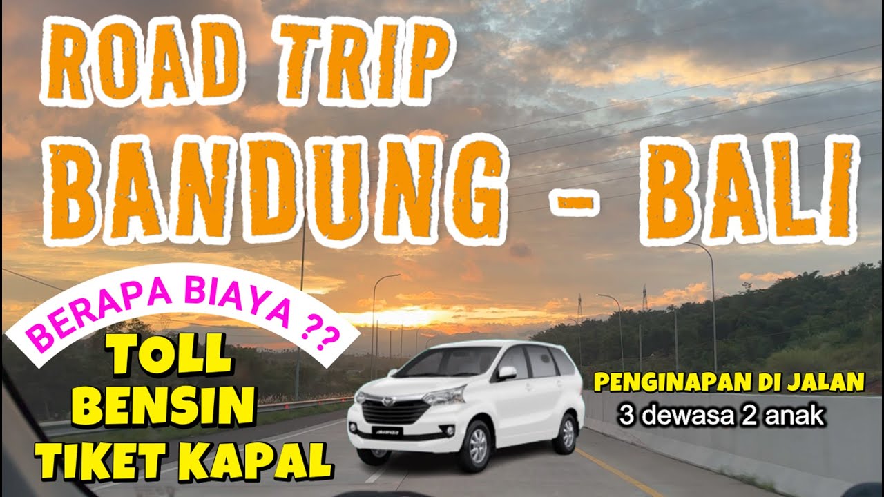 Road Trip Bandung - Bali | Vlog dan Info Biaya Bensin, Tol dan Tips Perjalanan