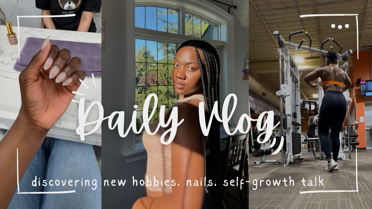 DAILY VLOG : discovering new hobbies, self-growth talk, nails maintenance.