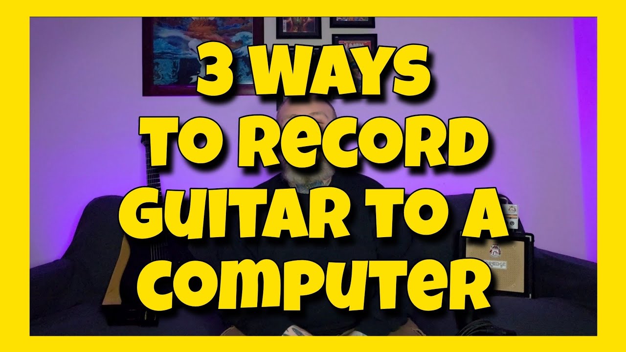How to Record Guitars - 3 Different Ways 