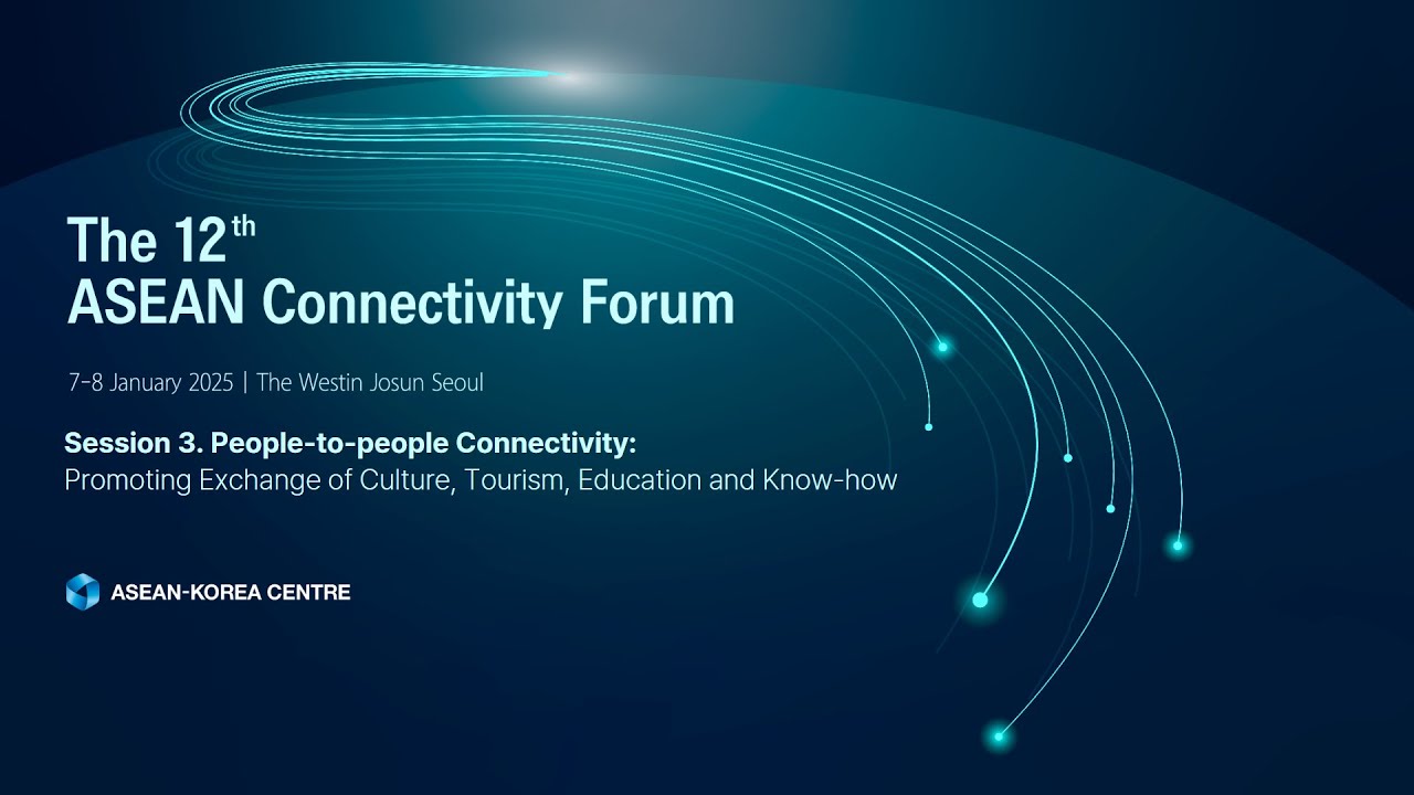 [The 12th ASEAN Connectivity Forum] Session III. People-to-people Connectivity