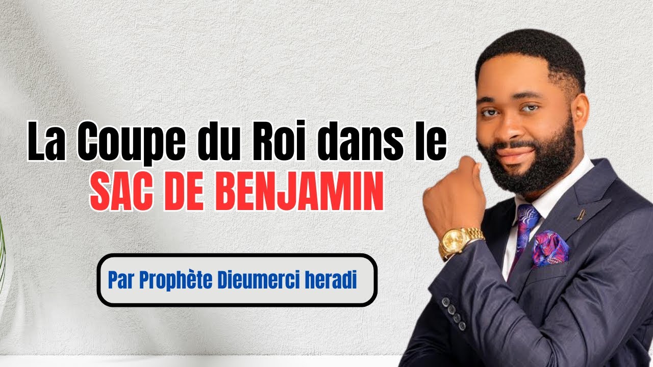 🔥 Prophète Dieumerci Heradi - La Coupe du Roi dans le Sac de Benjamin (Révélation Puissante)