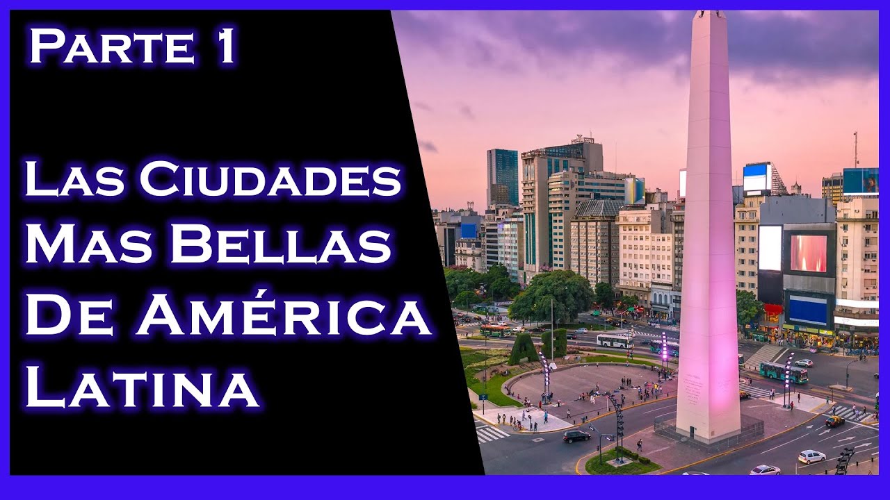 LAS CIUDADES MÁS BELLAS DE LATINOAMÉRICA [ Parte 1 de 2 ]