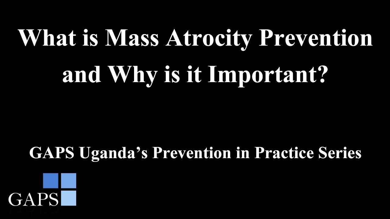 What is Mass Atrocity Prevention and Why is it Important?