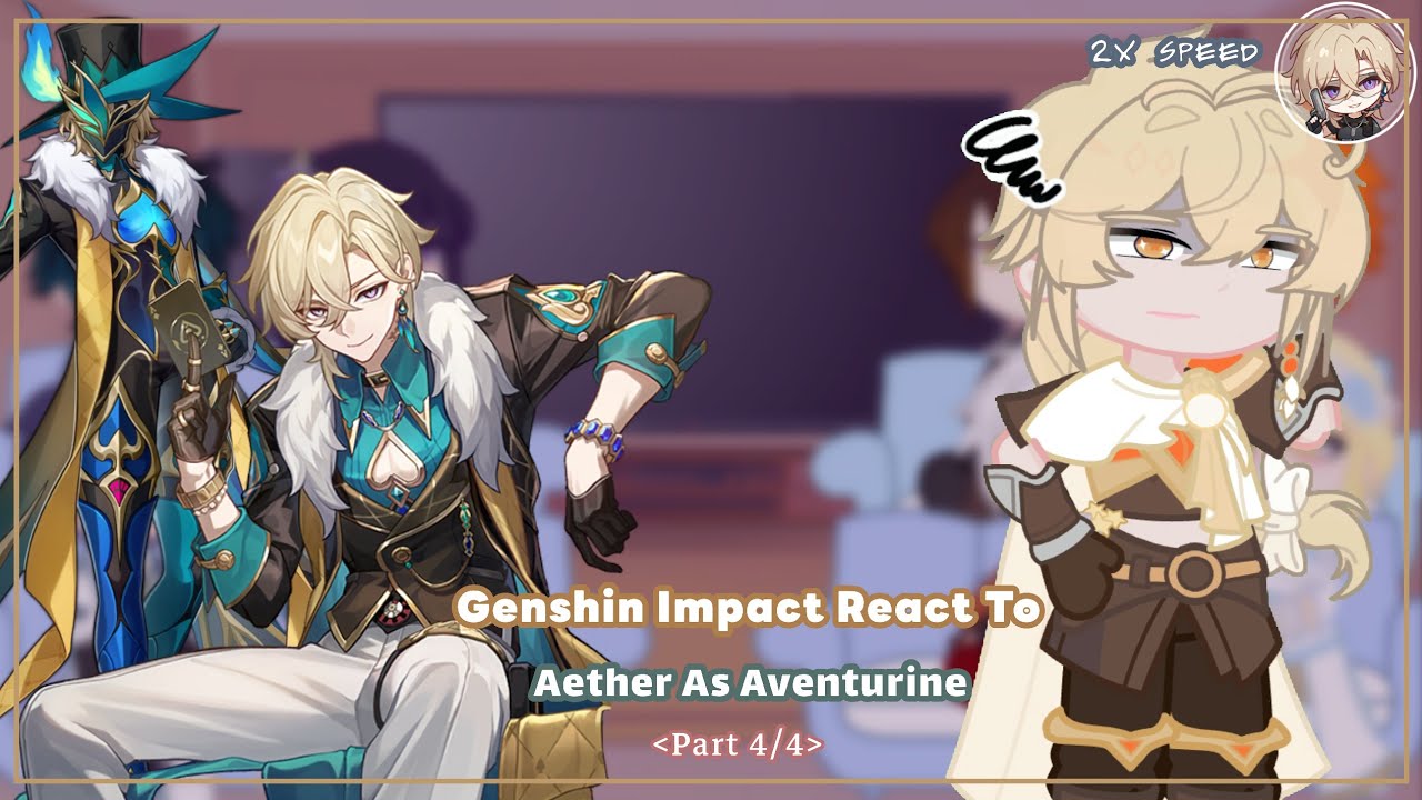 Genshin Impact React To Aether As Aventurine | Part 4 | 2X SPEED!! | AU | Angst | HSR X GI Crossover