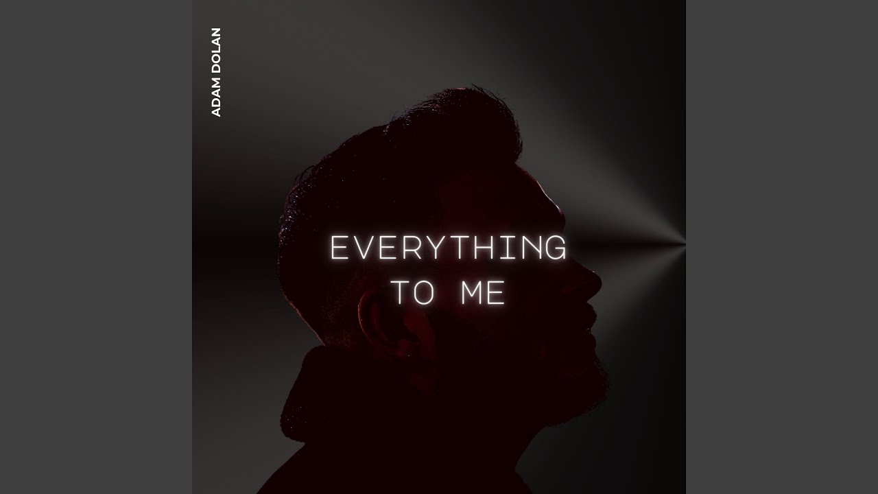 Everything to Me