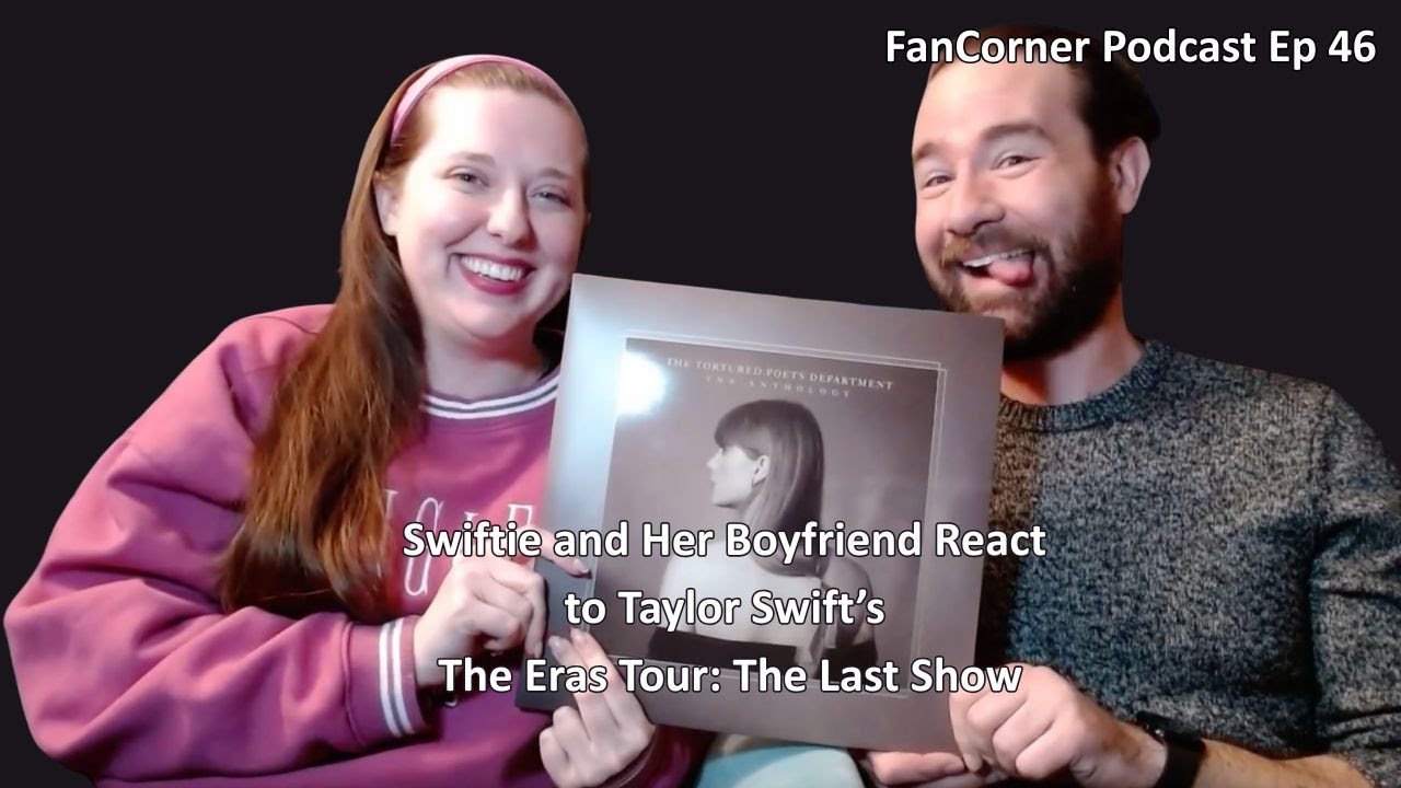 A Swiftie and her Boyfriend React to Taylor Swift’s The Eras Tour: The Last Show