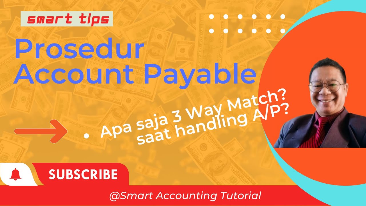 Mengelola Account Payable. Kupas tuntas 3 way Match A/P, Jurnal Hutang Dagang, Prosedur Bayar A/P