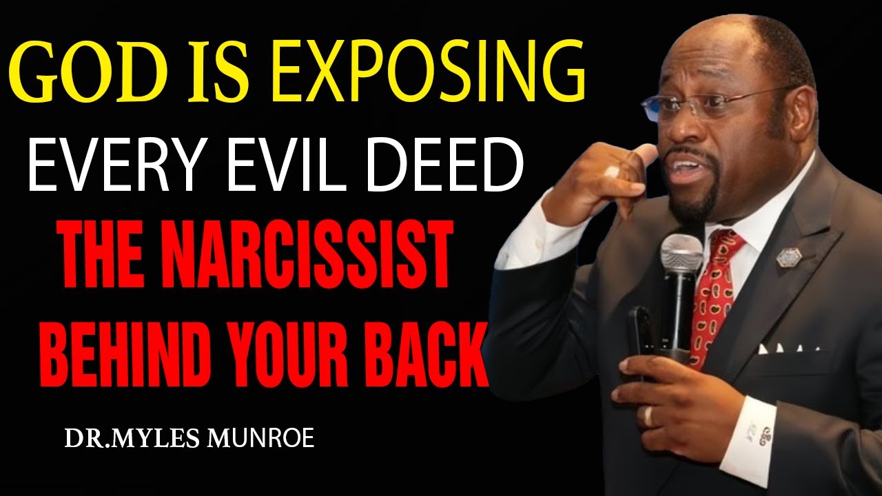 God Is Exposing Every Evil Deed the Narcissist Did Behind Your Back | BY DR. MYLES MUNROE