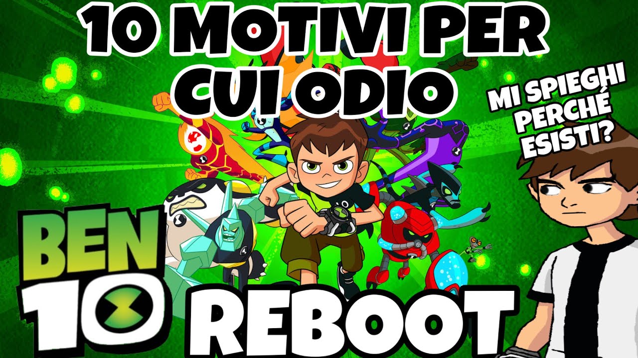 10 MOTIVI PER CUI ODIO BEN 10 REBOOT