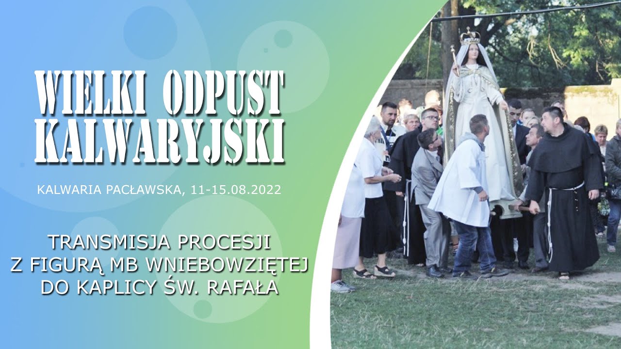 Wielki Odpust Kalwaryjski 2022 - Procesja z Figurą MB Wniebowziętej - #naŻywo (14 sierpnia 2022)