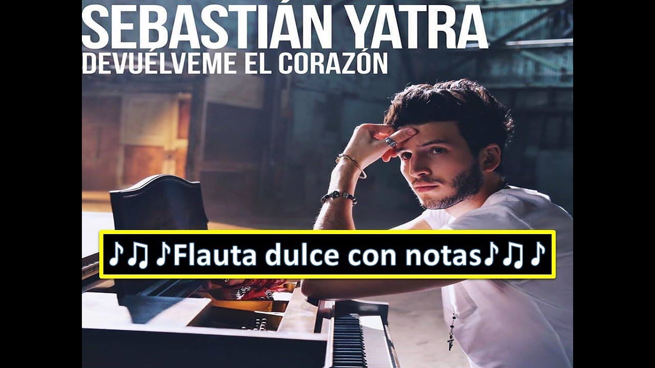 Sebastián Yatra - Devuélveme El Corazón (Flauta duce con notas) ¡Completa!