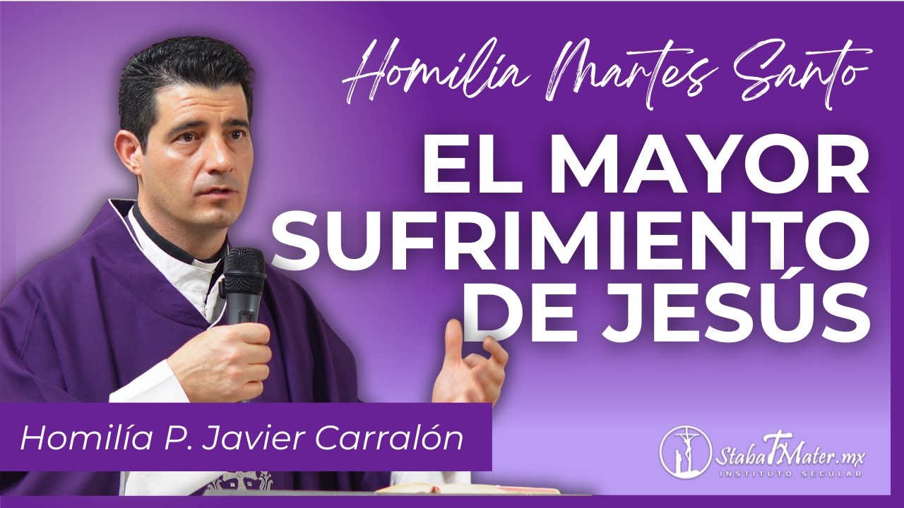 Esto Le Doli&oacute; M&aacute;s Que Los Clavos | Homil&iacute;a Martes Santo | 31.03.2026 | P. Javier Carral&oacute;n