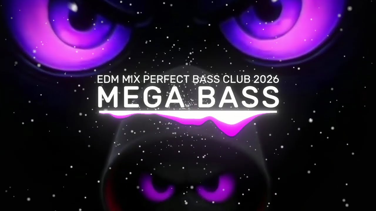 MEGA BASS 🔊 | EDM REMIX PERFECT BASS BOOSTED CLUB BANGER 🔥💯 | DANCE PARTY 🥳🎉 NIGHT DRIVE 🌉✨ GYM 💪😎