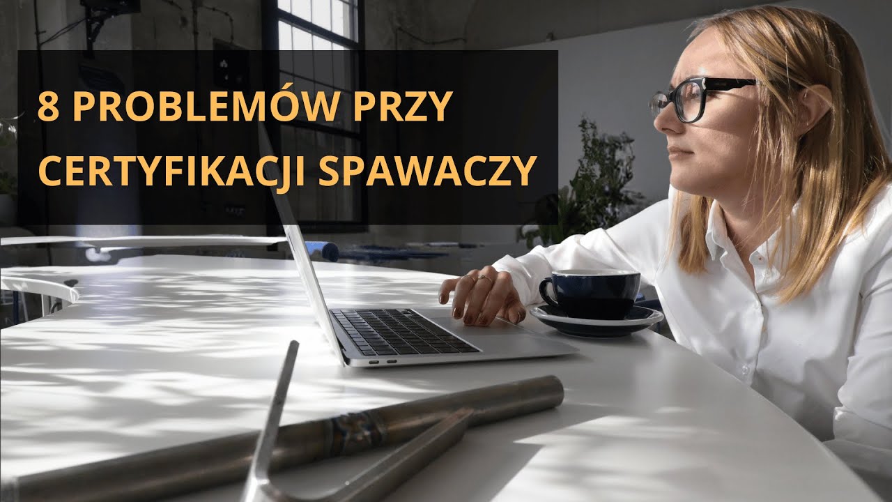 SP-01: 8 problemów przy certyfikacji spawaczy