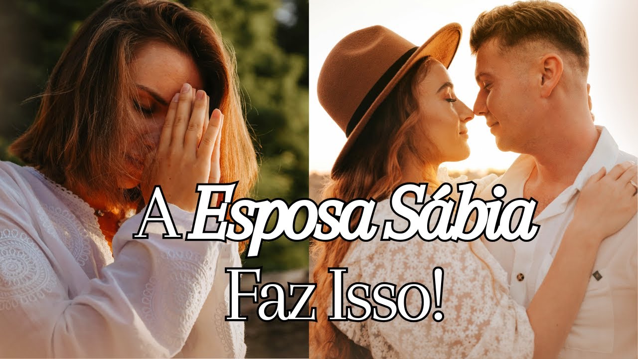 5 Atitudes da Esposa Sábia Que Transformam um Casamento aos Olhos de Deus