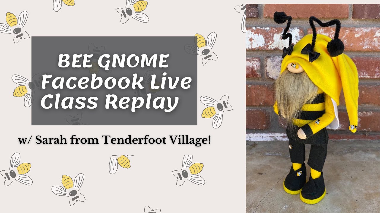 How to Make a Bee Gnome! FB Live Class Replay
