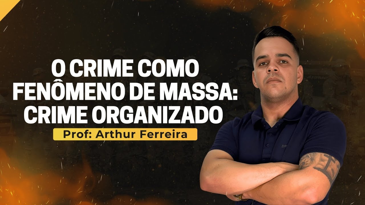 CRIME COMO FENOMENO DE MASSA: CRIME ORGANIZADO - LEI 12.850/2013 - CRIMINOLOGIA - PMCE (PARTE 4)