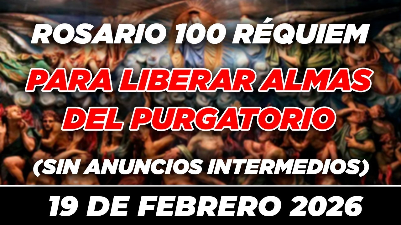 100 REQUIEM PARA LIBERAR ALMAS DEL PURGATORIO EN DIVINA VOLUNTAD 🙏✝ PODEROSO 🙏✝ 19 DE FEBRERO