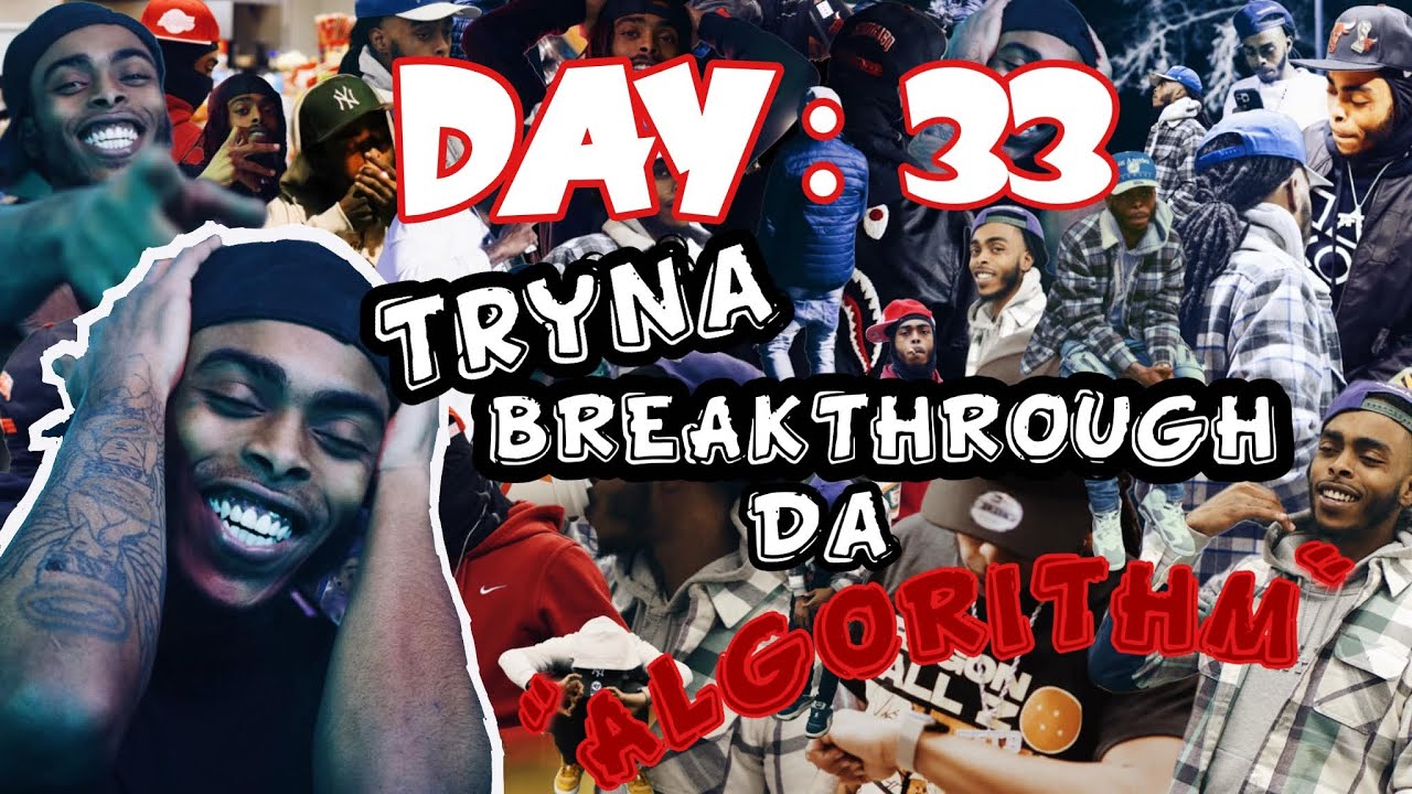 DAY 33 TRYNA BREAK THROUGH THE ALGORITHM