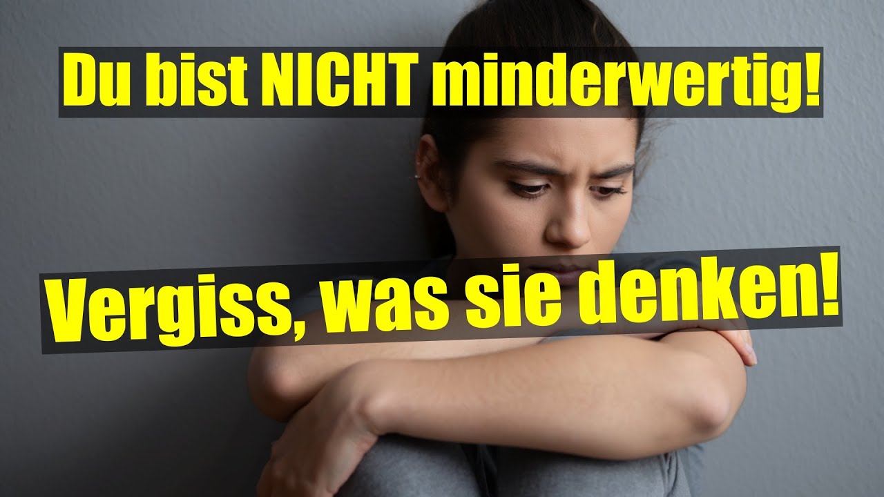 Minderwertigkeit ist nur eine Illusion &ndash; Erkenne dich selbst!