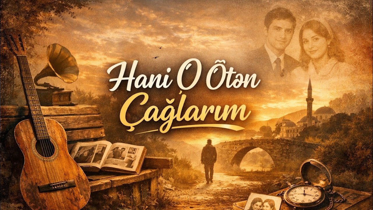 Hani O Ötən Çaglarım ( Ai Version 2026 ) Herkesin Axtardiqi Trend Ifalar