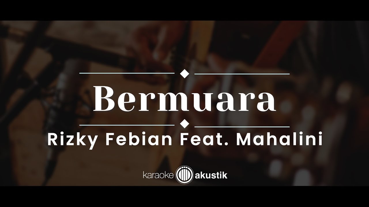 Bermuara – Rizky Febian & Mahalini Raharja (KARAOKE AKUSTIK)