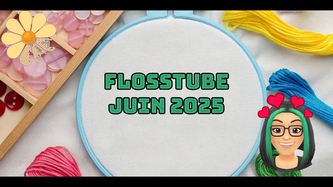 Flosstube #14 | Juin 2025 | #crossstitch #pointdecroix #flosstube