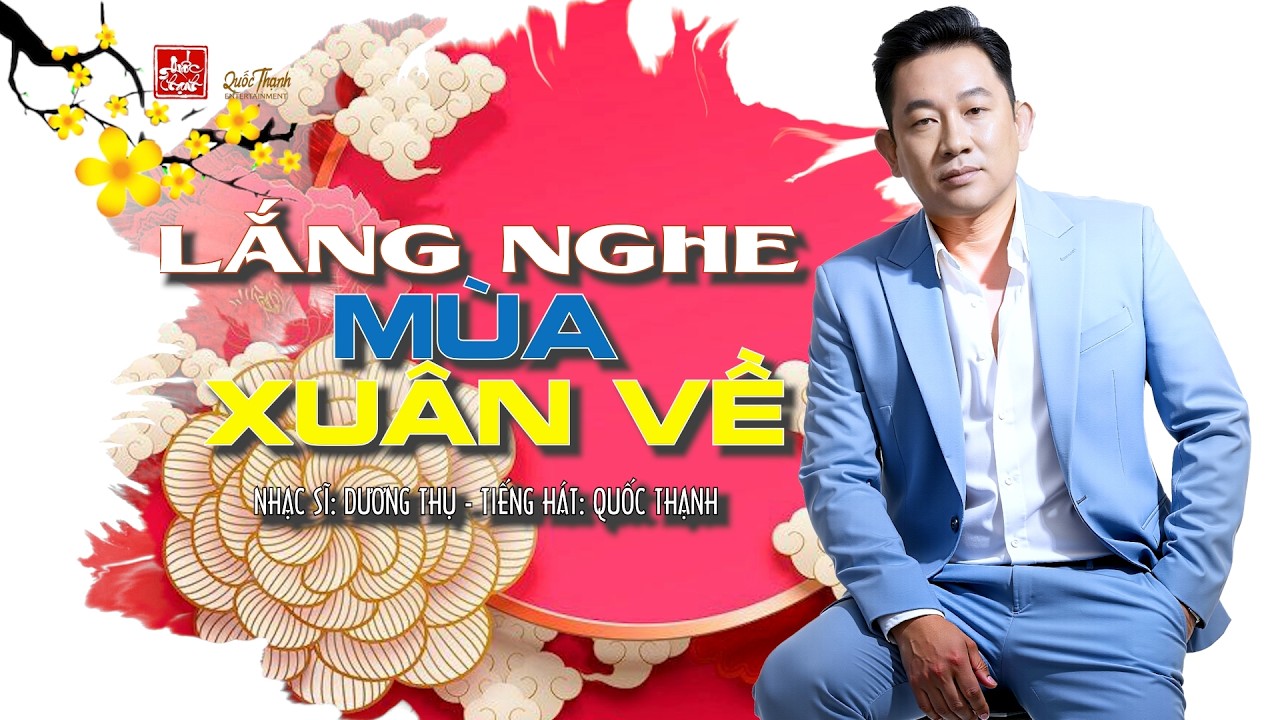 LẮNG NGHE MÙA XUÂN VỀ | Quốc Thạnh