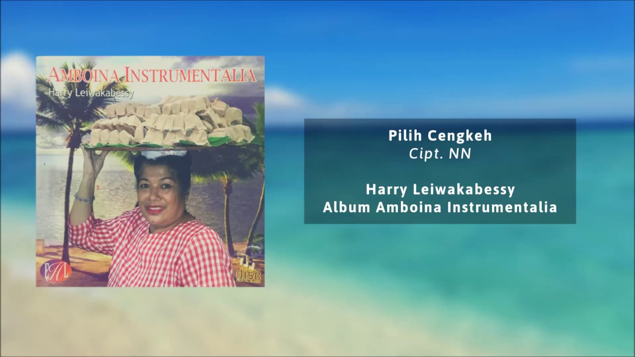Harry Leiwakabessy - Pilih Cengkeh