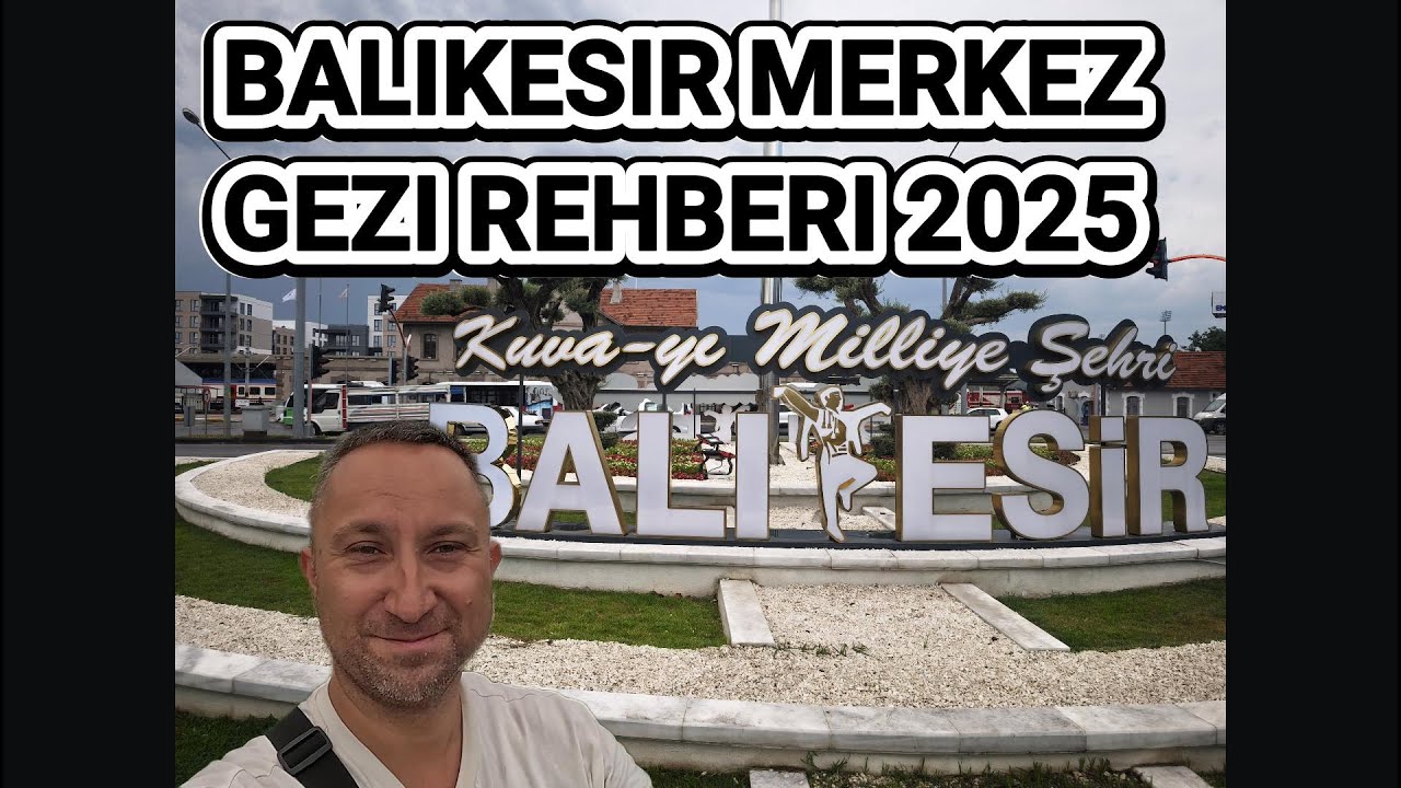 BALIKESIR´IN KALBINE YOLCULUK I MERKEZ VLOGU (2025) -017-