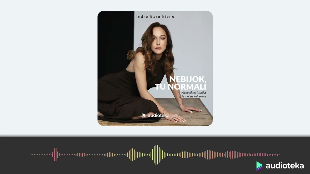 NEBIJOK, TU NORMALI. Indrės Bareikienės audioknyga | Audioteka.lt