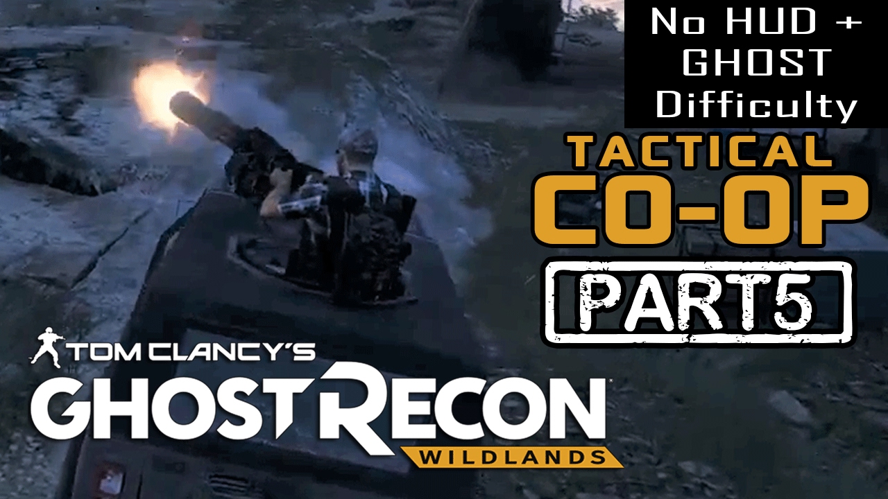 GHOST RECON WILDLANDS | CO-OP Part 5 | NO HUD + EXTREME DIFFICULTY (Tactical Walkthrough)