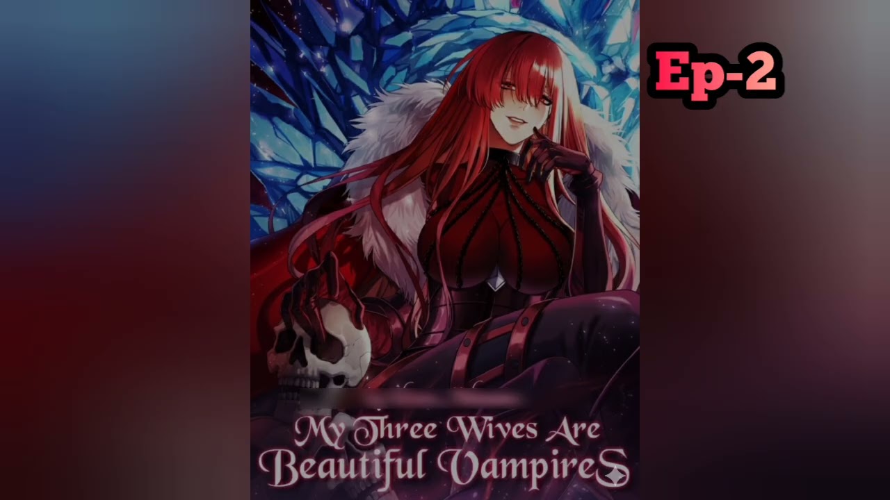 ✨ Rebirth In Vampire World With Multiple Wives | Episodes 2 ✨