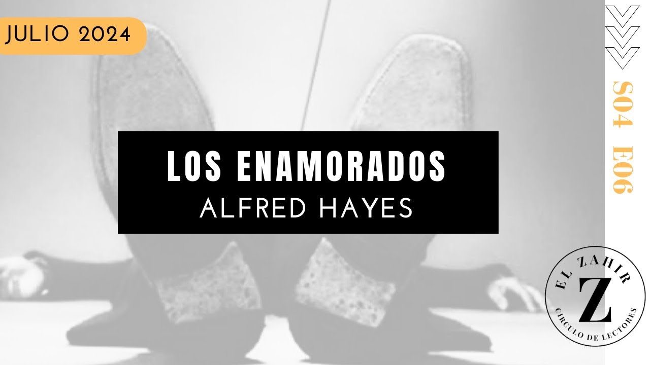 Círculo Zahir / Temporada 4 / Episodio 6 “Los enamorados” de Alfred Hayes.