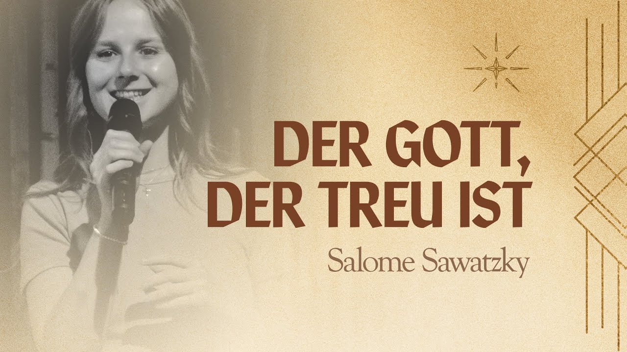 Der Gott, der treu ist | Salome Sawatzky | CZB