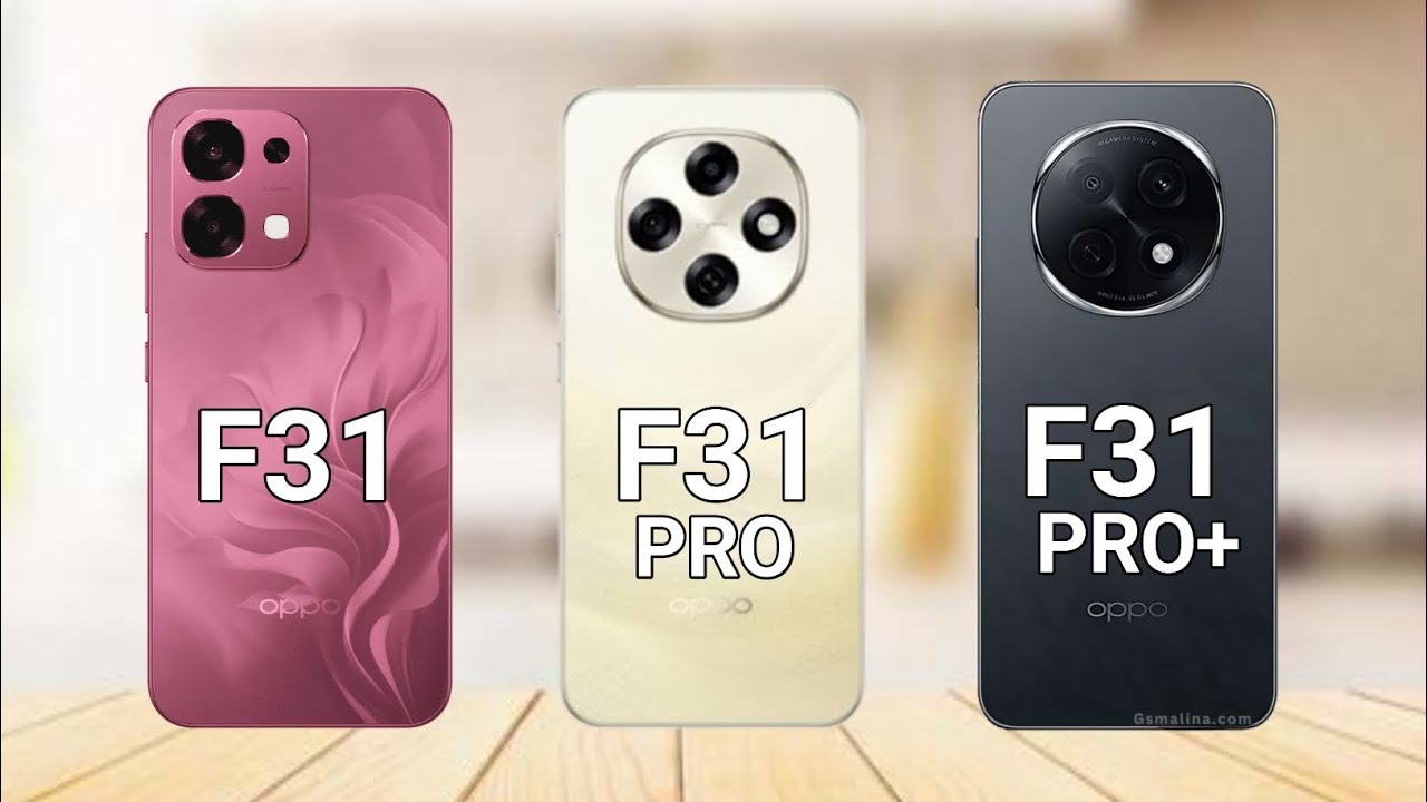 Oppo f31 vs oppo f31 pro vs oppo f31 pro plus