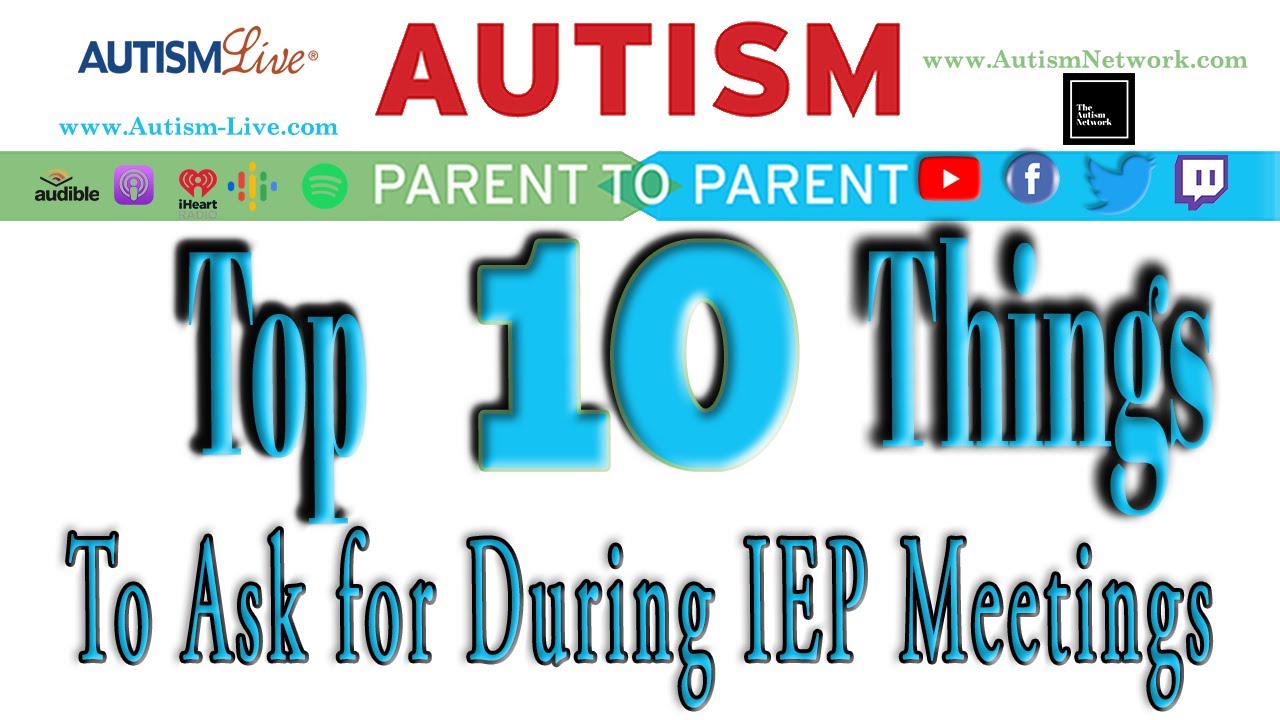 Top 10 Things to Ask for in an IEP Meeting | Autism Parent to Parent