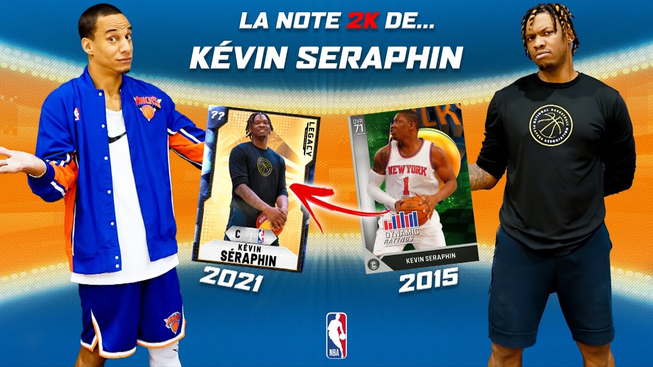 ON REFAIT LA NOTE 2K DE KEVIN SERAPHIN !