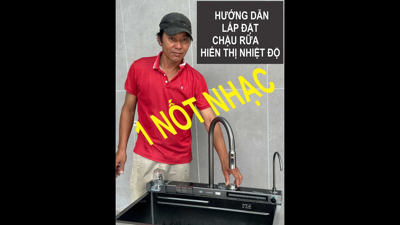 Hướng Dẫn Từ A Đến Z Lắp Đặt Chậu Rữa Chén Thác Nước  , Hiển Thị Nhiệt Độ , Đa Năng