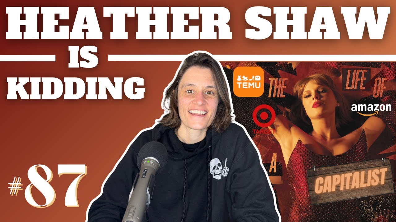 Жизнь девушки-капиталистки | Хизер Шоу шутит: Эпизод №87