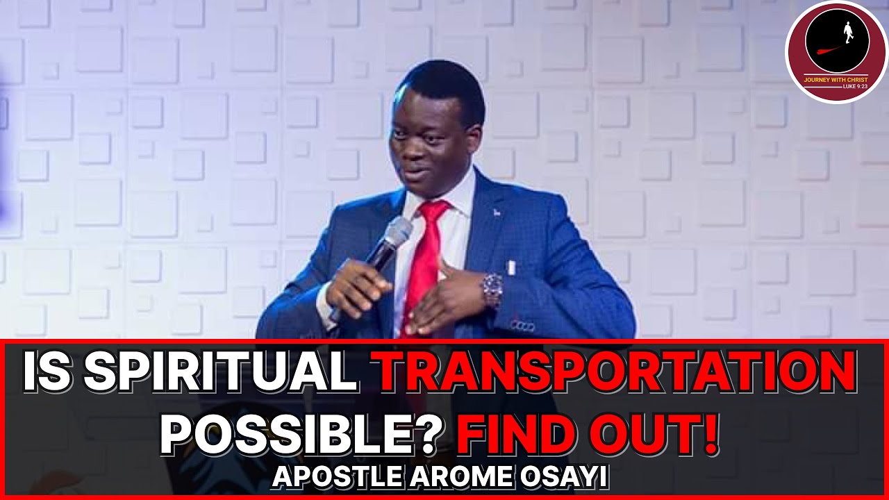 IS SPIRITUAL TRANSPORTATION POSSIBLE? FIND OUT! || APOSTLE AROME OSAYI