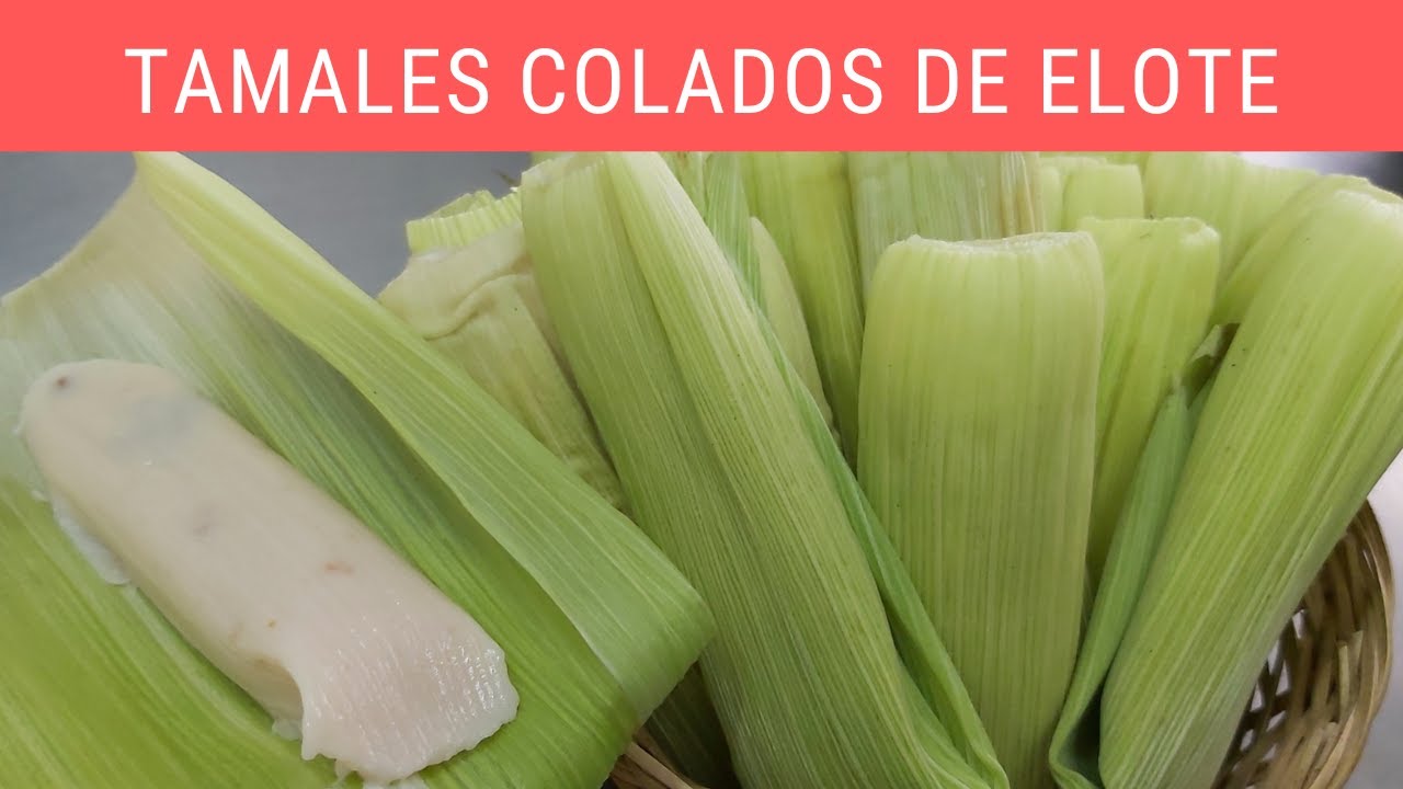 Tamales colados de elote.- RecetasdeLuzMa