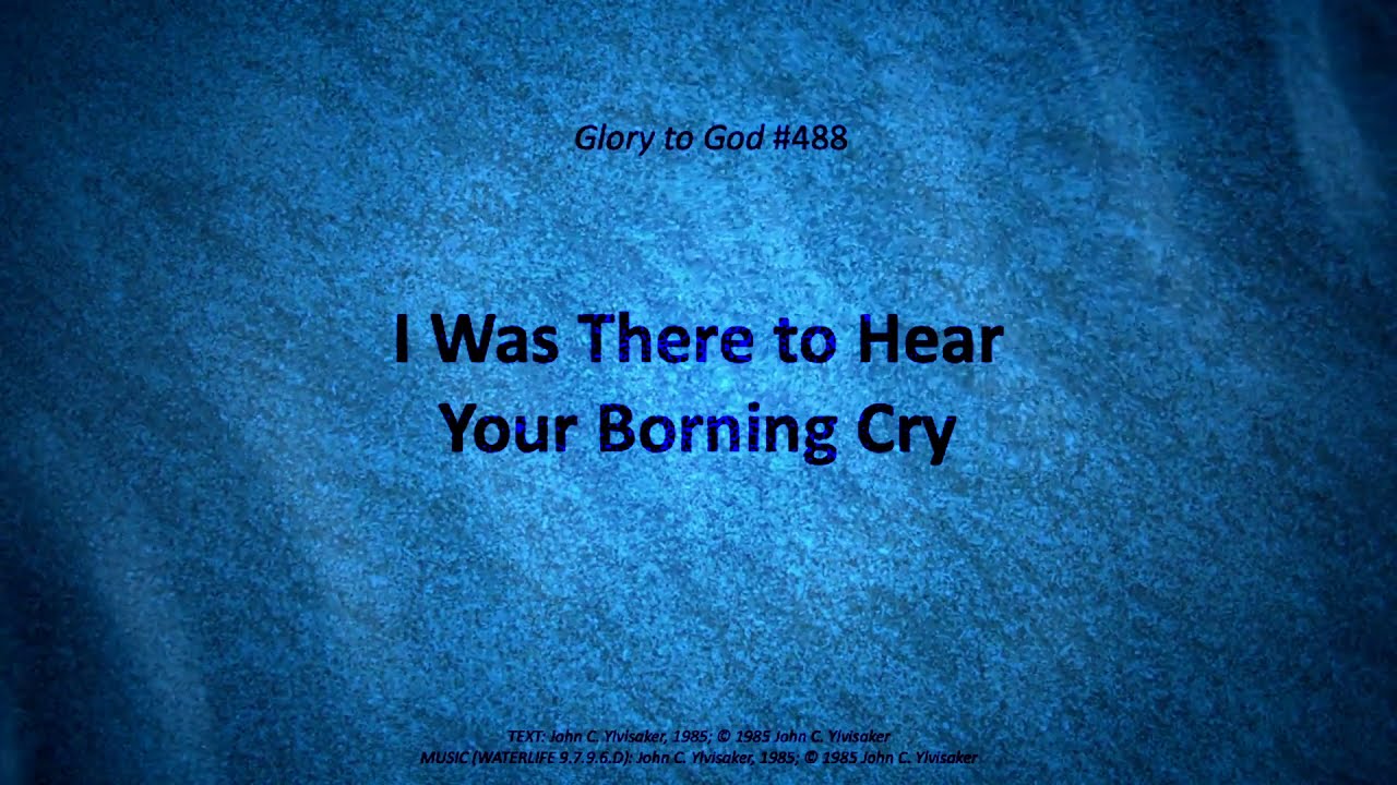 I Was There To Hear Your Borning Cry