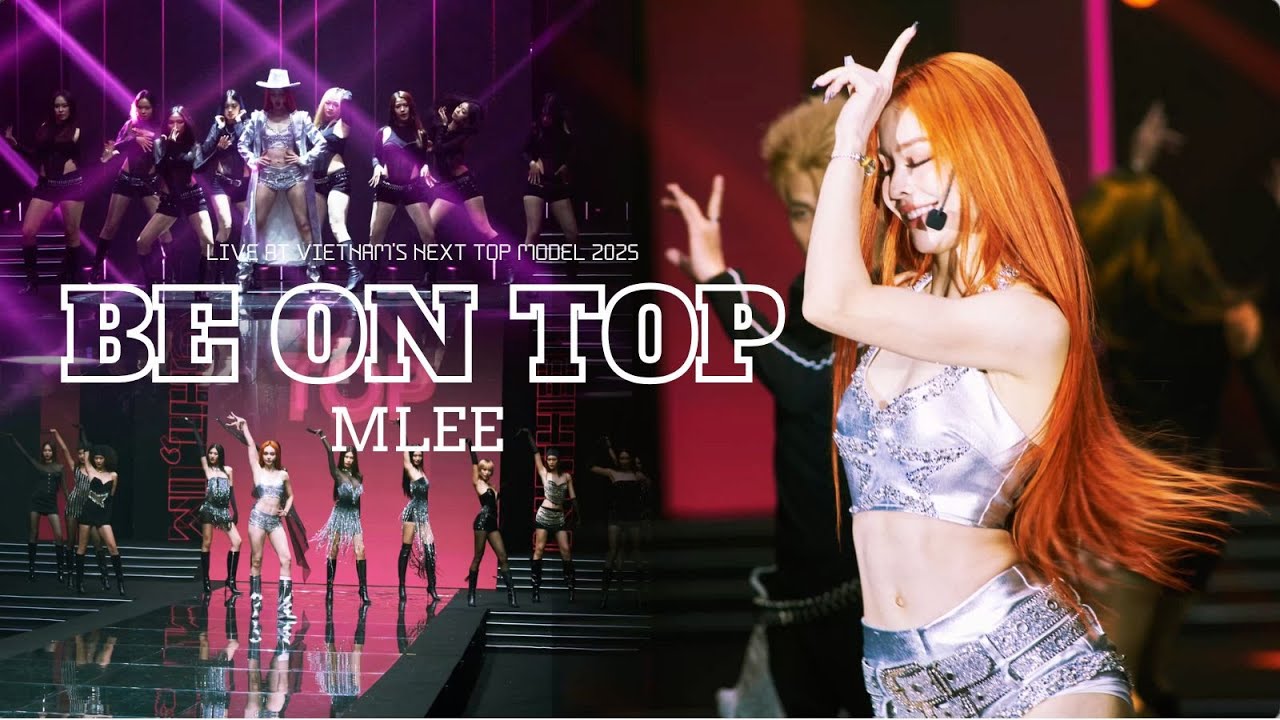 'BE ON TOP' - MLEE | LIVE AT FINALE VIETNAM'S NEXT TOP MODEL 2025