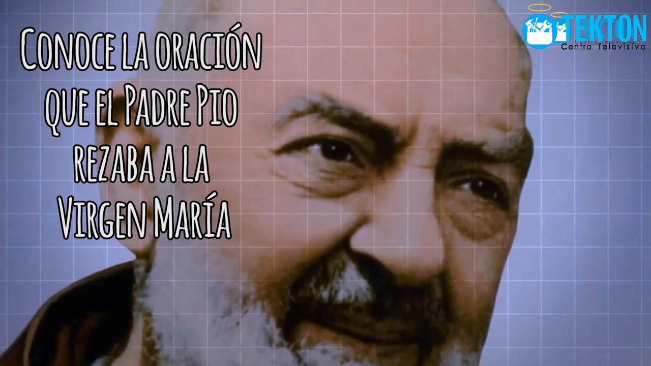 Conoce la oración que el Padre Pio rezaba a la Virgen María