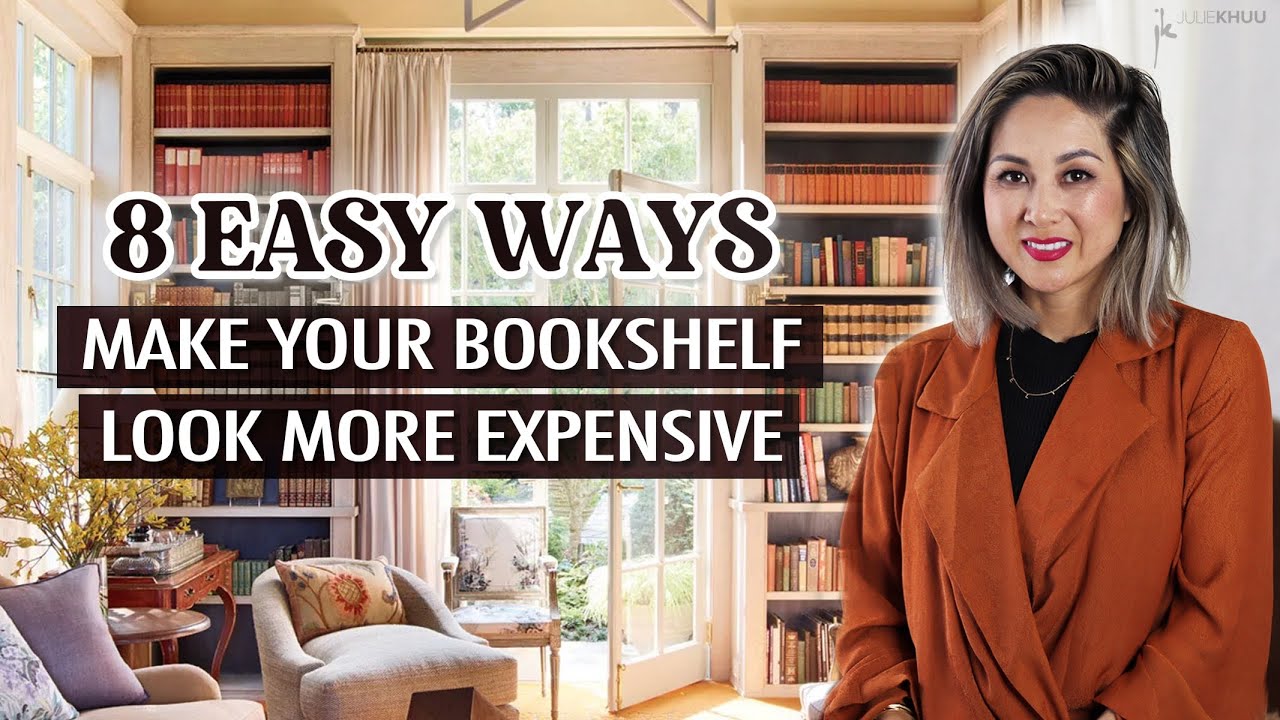 8 Easy Ways to Make Your Bookshelves Look More Expensive | Julie Khuu