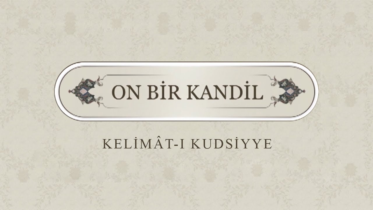 11 Kandil | Kelimat-ı Kudsiyye